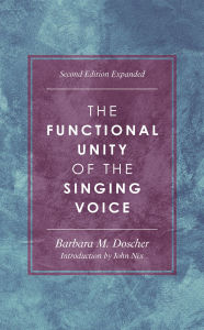 Title: The Functional Unity of the Singing Voice, Author: Barbara M. Doscher