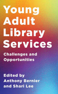 Title: Young Adult Library Services: Challenges and Opportunities, Author: Anthony Bernier