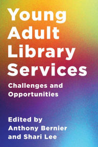 Title: Young Adult Library Services: Challenges and Opportunities, Author: Anthony Bernier