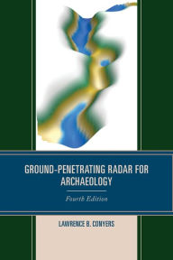 Title: Ground-Penetrating Radar for Archaeology, Author: Lawrence B. Conyers