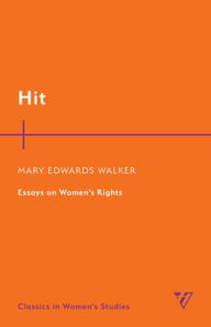 Title: Hit: Essays on Women's Rights, Author: Mary Edwards Walker M.D.