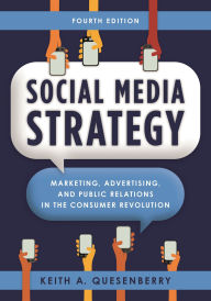Title: Social Media Strategy: Marketing, Advertising, and Public Relations in the Consumer Revolution, Author: Keith A. Quesenberry Messiah College; author of Social Media Strategy: Marketing and Advertising