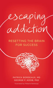 Title: Escaping Addiction: Resetting the Brain for Success, Author: Patrick Bordeaux