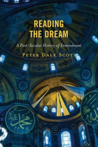 Title: Reading the Dream: A Post-Secular History of Enmindment, Author: Peter Dale Scott University of California,