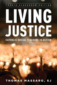 Title: Living Justice: Catholic Social Teaching in Action, Author: Thomas Massaro