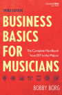 Business Basics for Musicians: The Complete Handbook from DIY to the Majors