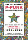 The Authorized P-Funk Song Reference: Official Canon of Parliament-Funkadelic, 1956-2023