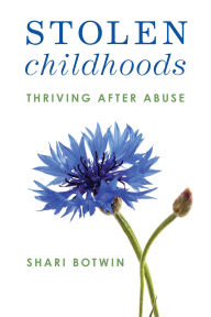 Title: Stolen Childhoods: Thriving After Abuse, Author: Shari Botwin
