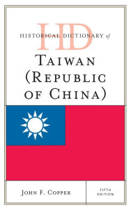 Title: Historical Dictionary of Taiwan (Republic of China), Author: John F. Copper
