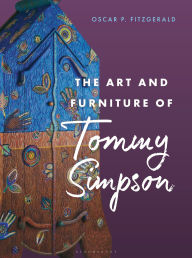 Title: The Art and Furniture of Tommy Simpson, Author: Oscar P. Fitzgerald