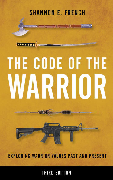 The Code of the Warrior: Exploring Warrior Values Past and Present