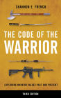 The Code of the Warrior: Exploring Warrior Values Past and Present