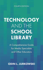Title: Technology and the School Library: A Comprehensive Guide for Media Specialists and Other Educators, Author: Odin L. Jurkowski