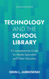 Title: Technology and the School Library: A Comprehensive Guide for Media Specialists and Other Educators, Author: Odin L. Jurkowski