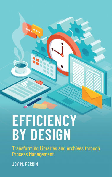 Efficiency by Design: Transforming Libraries and Archives through Process Management