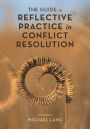 The Guide to Reflective Practice in Conflict Resolution