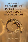 The Guide to Reflective Practice in Conflict Resolution