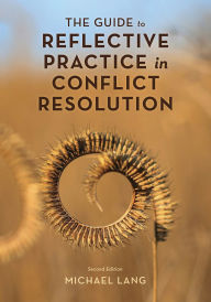 Title: The Guide to Reflective Practice in Conflict Resolution, Author: Michael Lang