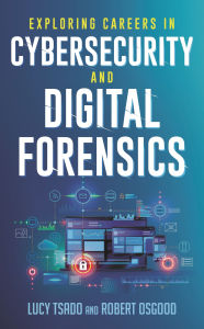Title: Exploring Careers in Cybersecurity and Digital Forensics, Author: Lucy Tsado Lamar University