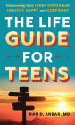 The Life Guide for Teens: Harnessing Your Inner Power to be Healthy, Happy, and Confident