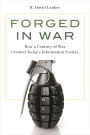 Forged in War: How a Century of War Created Today's Information Society