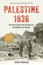 Palestine 1936: The Great Revolt and the Roots of the Middle East Conflict