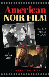 Title: American Noir Film: From The Maltese Falcon to Gone Girl, Author: M. Keith Booker
