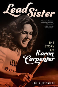 Title: Lead Sister: The Story of Karen Carpenter, Author: Lucy O'Brien author of Lead Sister: The Story of Karen Carpenter