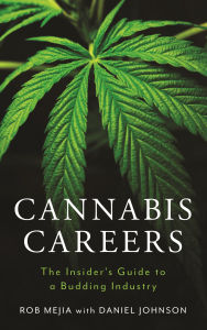 Title: Cannabis Careers: The Insider's Guide to a Budding Industry, Author: Rob Mejia