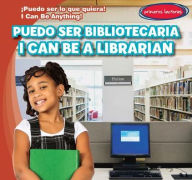 Title: Puedo ser bibliotecaria / I Can Be a Librarian, Author: Anthony Ardely