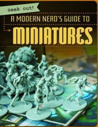 Title: A Modern Nerd's Guide to Miniatures, Author: Amanda Vink