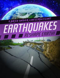 Title: Earthquakes Reshape Earth!, Author: Charlie Light