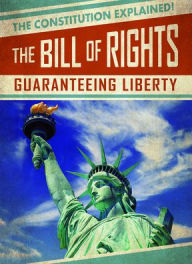 Title: The Bill of Rights: Guaranteeing Liberty, Author: Janey Levy