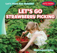 Title: Let's Go Strawberry Picking, Author: Kristen Rajczak Nelson