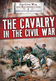 Title: The Cavalry in the Civil War, Author: Joanne Randolph