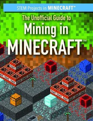 The Unofficial Guide To Mining In Minecraft By Eric J Tower Hardcover Barnes Noble