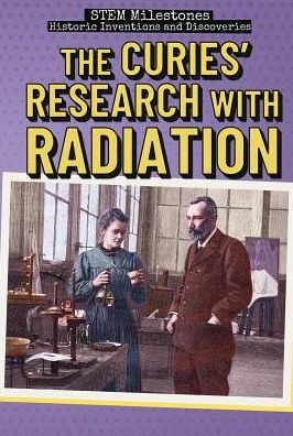 The Curies' Research with Radiation