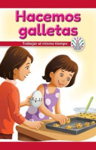 Title: Hacemos Galletas: Trabajar Al Mismo Tiempo (We Make Cookies: Working at the Same Time), Author: Anna McDougal
