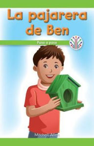 Title: La Pajarera de Ben: Paso a Paso (Ben's Birdhouse: Step by Step), Author: Mitchell Allen