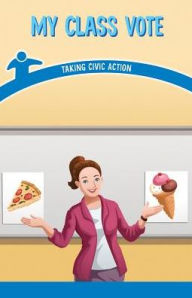 Title: My Class Vote: Taking Civic Action, Author: Sloane Gould
