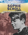 Sophie Scholl: Student Resister and Anti-Nazi Political Activist