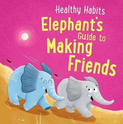 Elephant's Guide to Making Friends