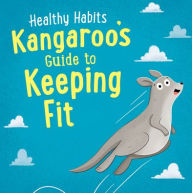 Title: Kangaroo's Guide to Keeping Fit, Author: Lisa Edwards