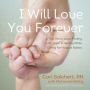 I Will Love You Forever: A True Story about Finding Life, Hope, and Healing While Caring for Hospice Babies