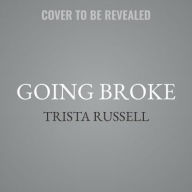Title: Going Broke, Author: Trista Russell