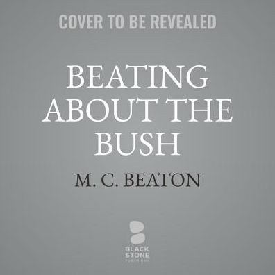 Beating about the Bush (Agatha Raisin Series #30)