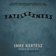 Title: Fatelessness, Author: Imre Kertész