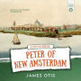Peter of New Amsterdam: A Story of Old New York