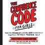 The Confidence Code for Girls: Taking Risks, Messing Up, and Becoming Your Amazingly Imperfect, Totally Powerful Self