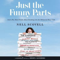 Title: Just the Funny Parts : And a Few Hard Truths About Sneaking into the Hollywood Boys' Club; Library Edition, Author: Nell Scovell